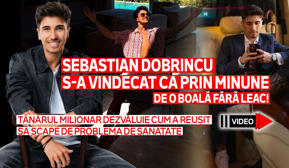 Sebastian Dobrincu s-a vindecat ca prin minune de o boală fără leac! Tânărul milionar dezvăluie cum a reușit să scape de problema de sănătate: ”Medical vorbind nu te poți vindeca” | VIDEO