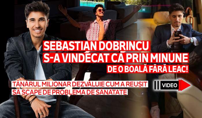 Sebastian Dobrincu s-a vindecat ca prin minune de o boală fără leac! Tânărul milionar dezvăluie cum a reușit să scape de problema de sănătate: ”Medical vorbind nu te poți vindeca” | VIDEO