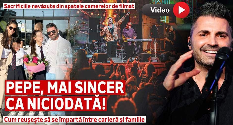 Pepe, mai sincer ca niciodată! Sacrificiile nevăzute din spatele camerelor de filmat. Cum reușește să se împartă între carieră și familie | VIDEO