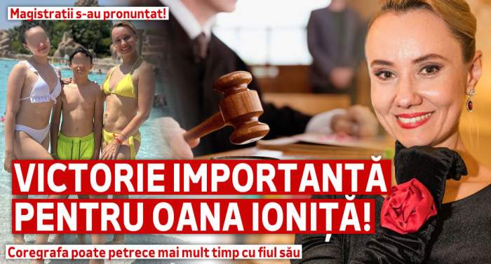 Victorie importantă pentru Oana Ioniță! Magistrații s-au pronunțat! Coregrafa poate petrece mai mult timp cu fiul său.