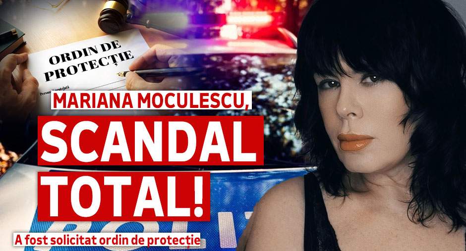 Mariana Moculescu, scandal total! A fost solicitat ordin de protecție
