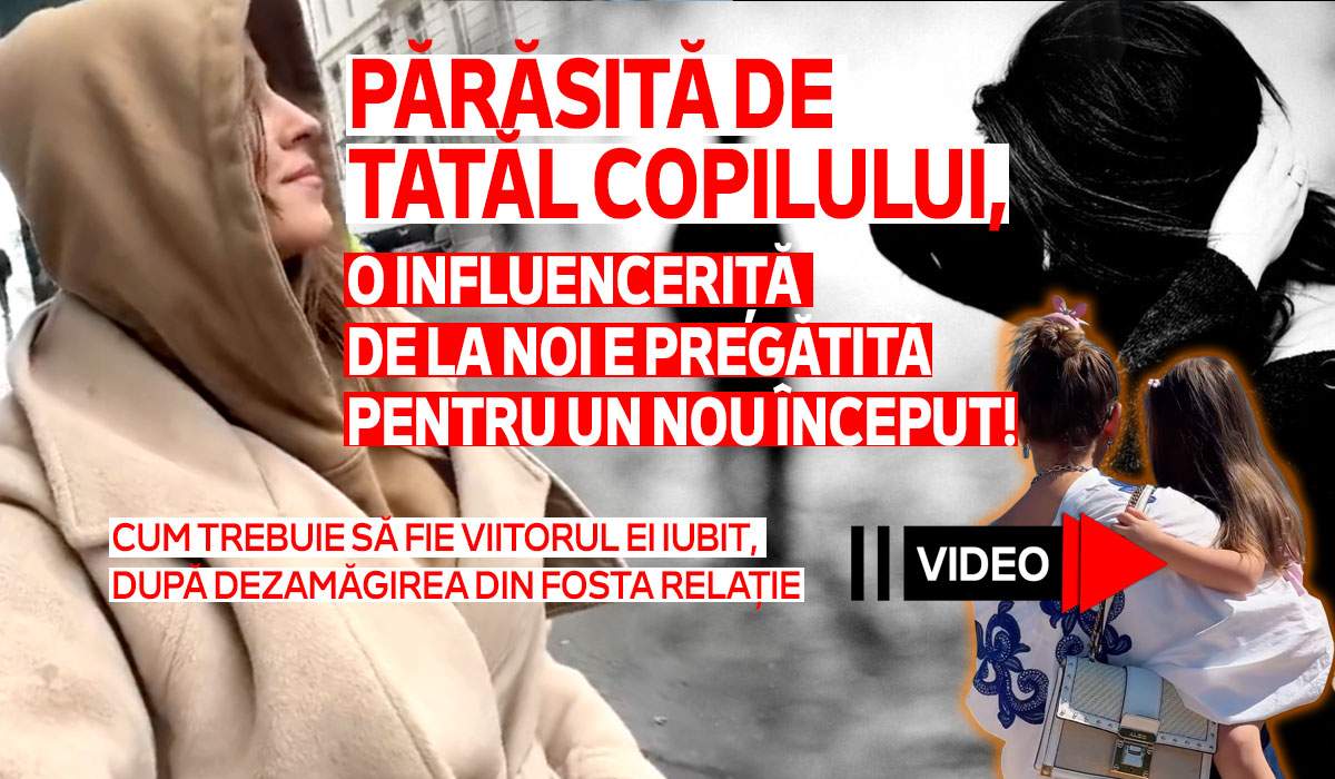 Părăsită de tatăl copilului, o influenceriță de la noi e pregătită pentru un nou început! Cum trebuie să fie viitorul ei iubit, după dezamăgirea din fosta relație | VIDEO