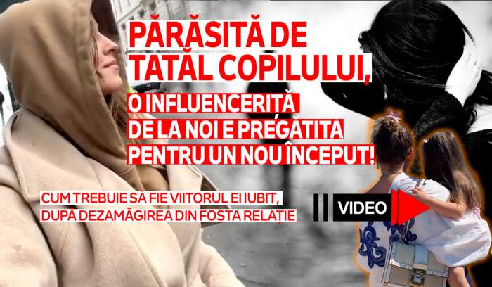 Părăsită de tatăl copilului, o influenceriță de la noi e pregătită pentru un nou început! Cum trebuie să fie viitorul ei iubit, după dezamăgirea din fosta relație | VIDEO
