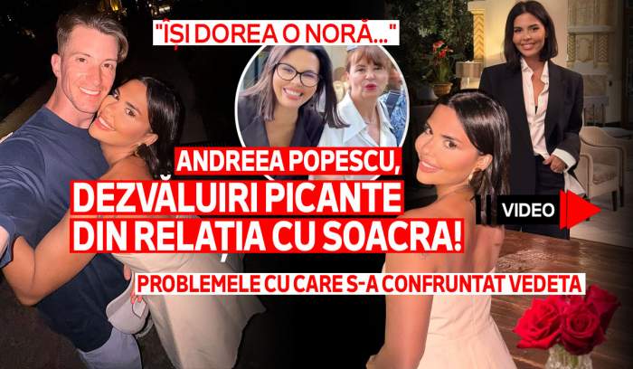 Andreea Popescu, dezvăluiri picante din relația cu soacra! Problemele cu care s-a confruntat vedeta: "Își dorea o noră..." | VIDEO