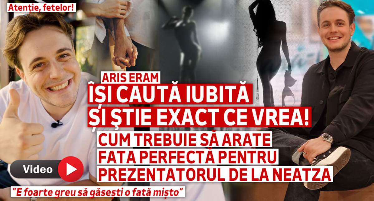 Atenție, fetelor! Aris Eram își caută iubită și ştie exact ce vrea! Cum trebuie să arate fata perfectă pentru prezentatorul de la Neatza: ”E foarte greu să găsești o fată mișto” | VIDEO