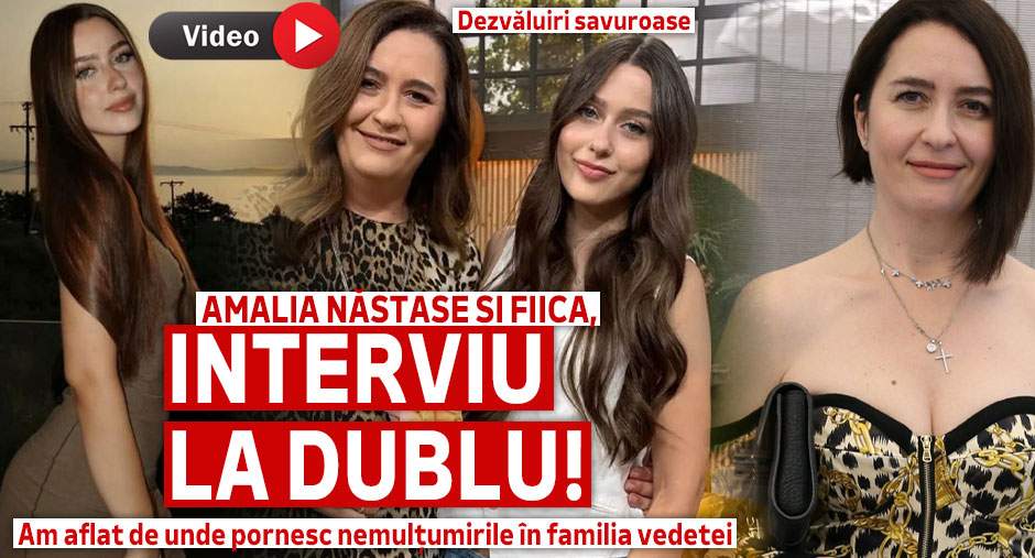 Amalia Năstase și fiica, interviu la dublu! Am aflat de unde pornesc nemulțumirile în familia vedetei. Dezvăluiri savuroase | VIDEO