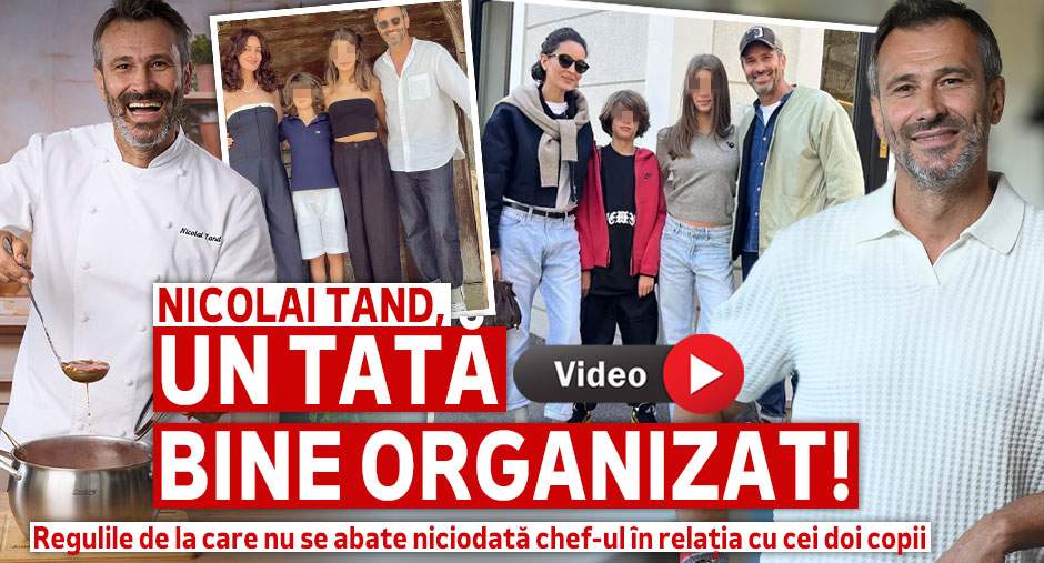 Nicolai Tand, un tată bine organizat! Regulile de la care nu se abate niciodată chef-ul în relația cu cei doi copii | VIDEO