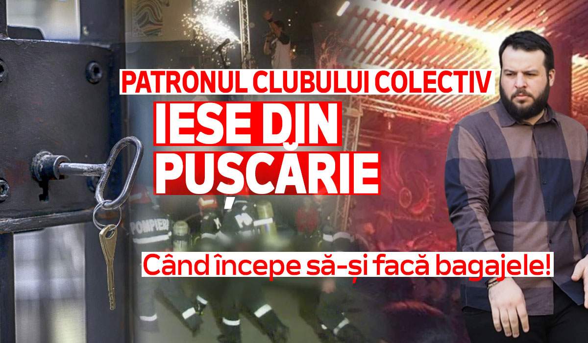 Patronul Clubului Colectiv iese din pușcărie | Când începe să-și facă bagajele!