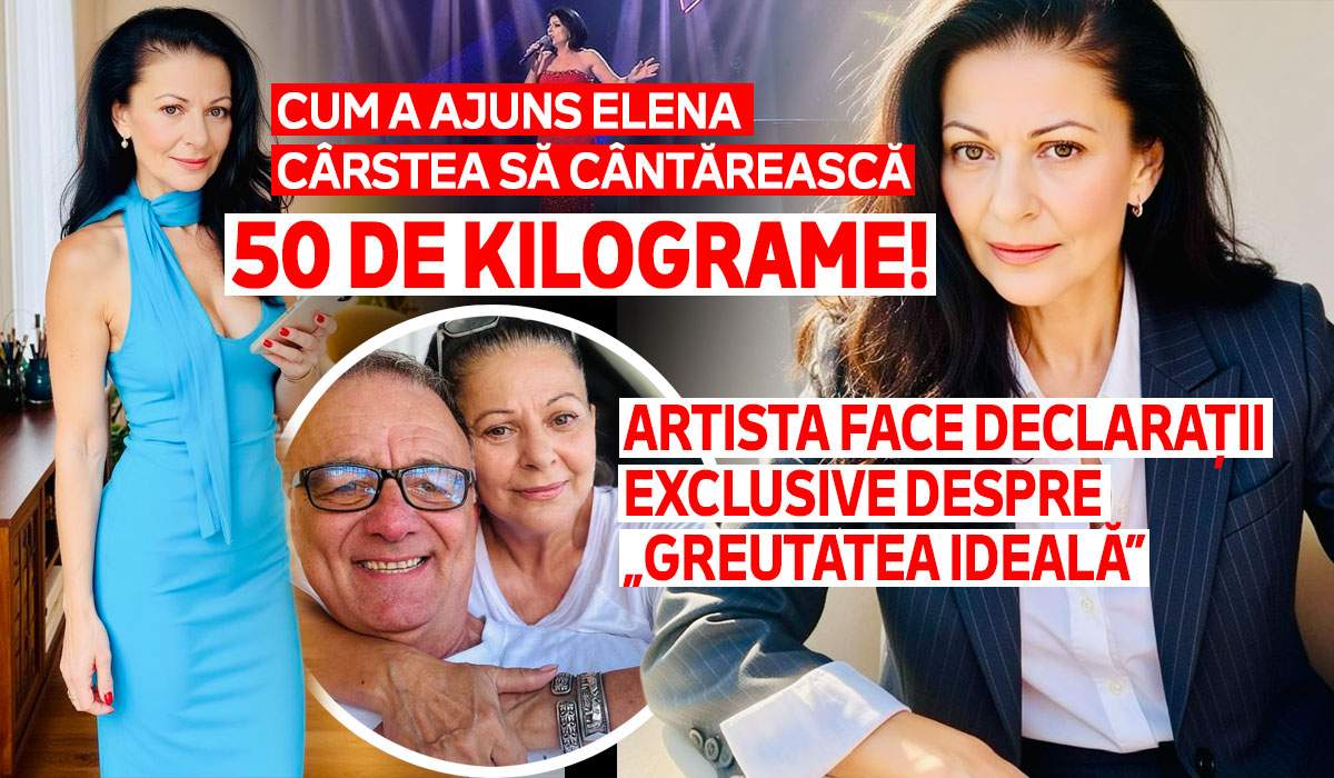 Cum a ajuns Elena Cârstea să cântărească 50 de kilograme! Artista face declarații exclusive despre „greutatea ideală”
