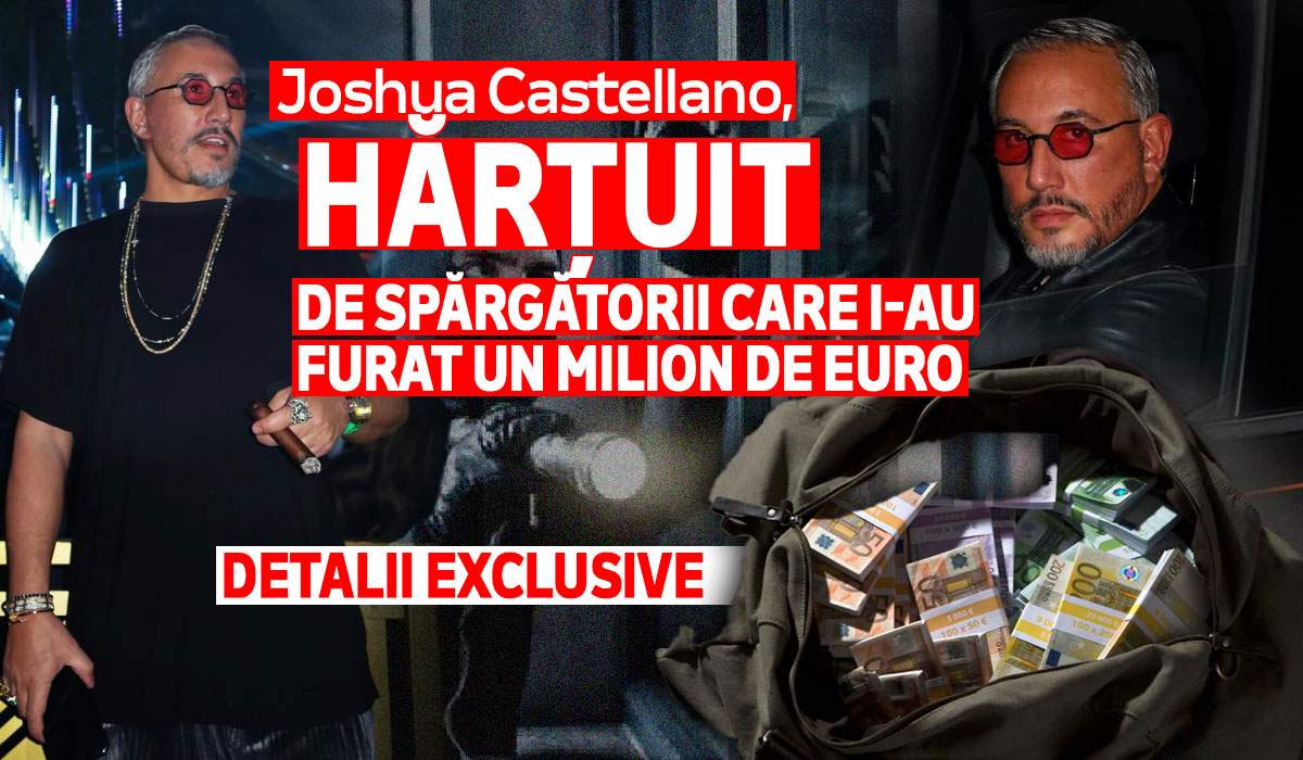 Joshua Castellano, hărțuit de spărgătorii care i-au furat un milion de euro | Detalii exclusive