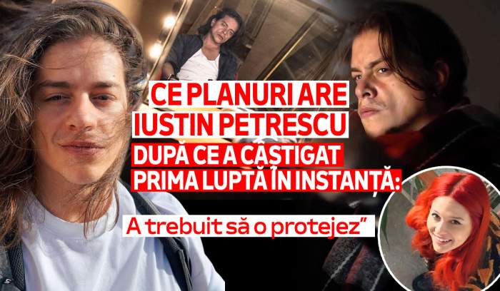 Ce planuri are Iustin Petrescu după ce a câștigat prima luptă în instanță: „A trebuit să o protejez”