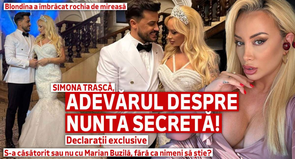 Simona Trașcă, adevărul despre nunta secretă! Blondina a îmbrăcat rochia de mireasă. S-a căsătorit sau nu cu Marian Buzilă, fără ca nimeni să știe? Declarații exclusive