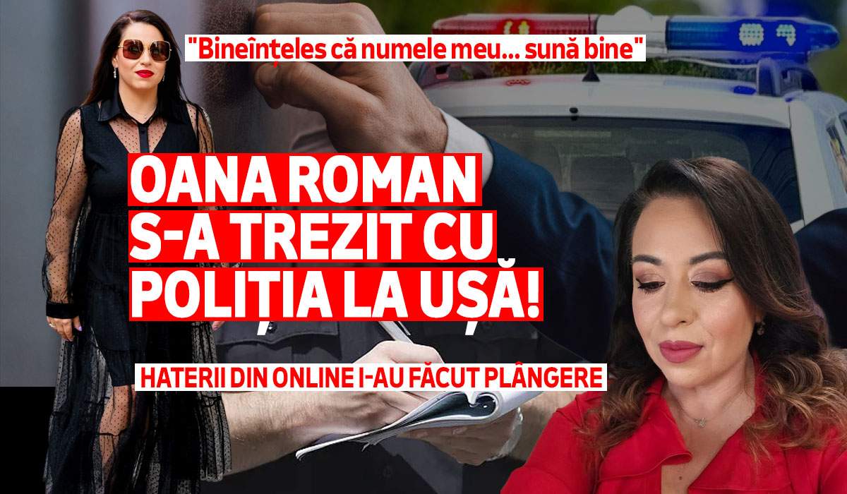 Oana Roman s-a trezit cu poliția la ușă! Haterii din online i-au făcut plângere: "Bineînțeles că numele meu... sună bine"