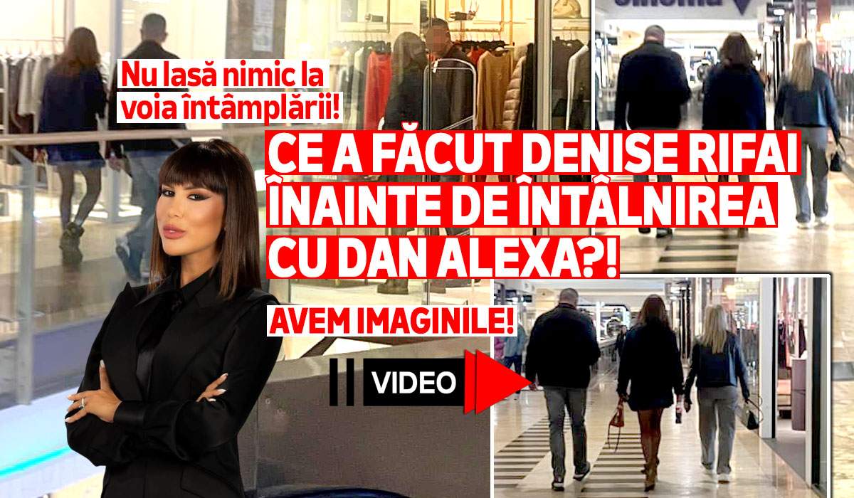 Nu lasă nimic la voia întâmplării! Ce a făcut Denise Rifai înainte de întâlnirea cu Dan Alexa?! Avem imaginile! | PAPARAZZI