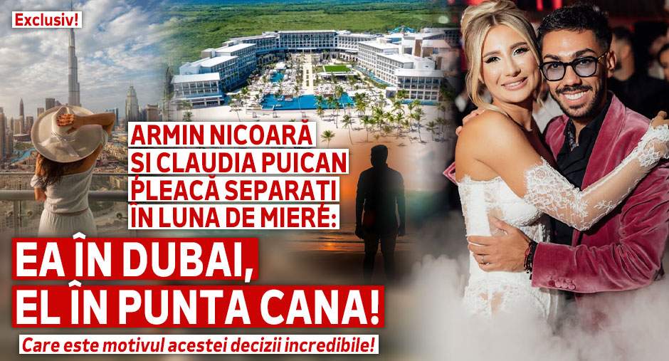 Armin Nicoară și Claudia Puican pleacă separați în luna de miere: ea în Dubai, el în Punta Cana! Care este motivul acestei decizii incredibile! Exclusiv!