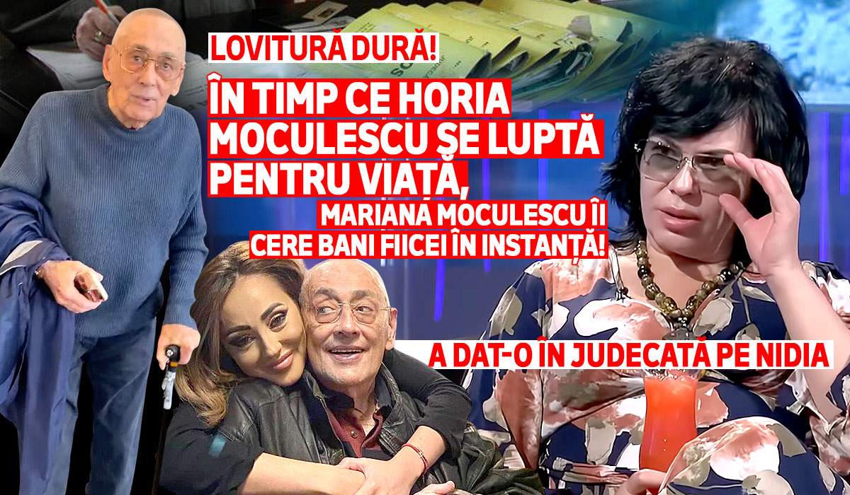 În timp ce Horia Moculescu se luptă pentru viață, Mariana Moculescu îi cere bani fiicei în instanță! A dat-o în judecată pe Nidia. Lovitură dură!