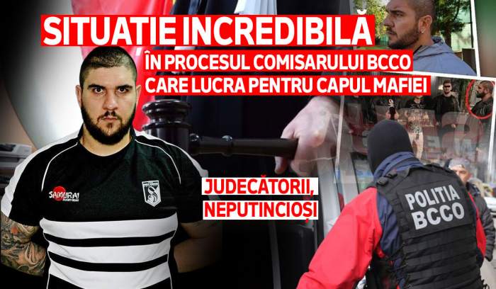 Situație incredibilă în procesul comisarului BCCO care lucra pentru capul mafiei | Judecătorii, neputincioși