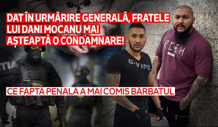 Dat în urmărire generală, fratele lui Dani Mocanu mai așteaptă o condamnare! Ce faptă penală a mai comis bărbatul