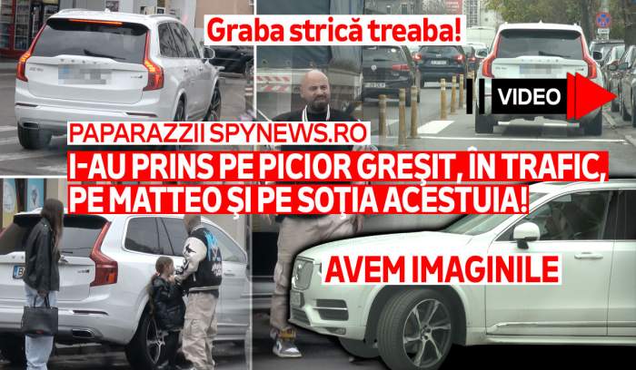 Graba strică treaba! Paparazzii spynews.ro i-au prins pe picior greşit, în trafic, pe Matteo şi pe soţia acestuia! Avem imaginile