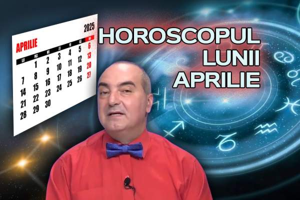 Horoscopul lunii aprilie, cu astrologul Remus Ionescu. Ce se întâmplă în viața fiecărei zodii