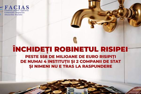 FACIAS: Închideți robinetul risipei înainte de a cere „solidaritate”. Peste 558 de milioane de euro risipiți de numai 4 instituții și 2 companii de stat