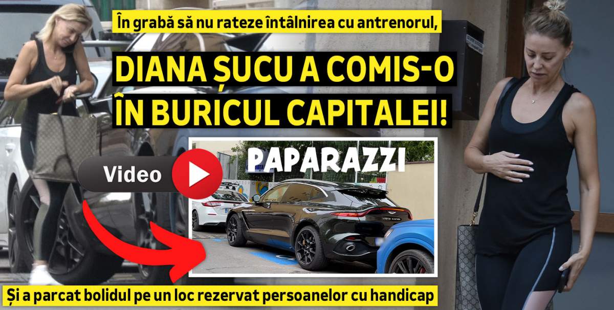 În grabă să nu rateze întâlnirea cu antrenorul, Diana Șucu a comis-o în buricul Capitalei! Și a parcat bolidul pe un loc rezervat persoanelor cu handicap