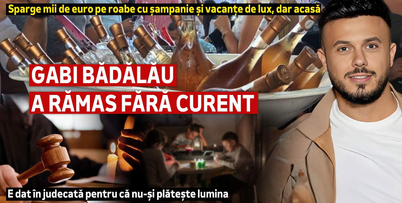 Sparge mii de euro pe roabe cu șampanie și vacanțe de lux, dar acasă... Gabi Bădălău rămâne fără curent! E dat în judecată pentru că nu-și plăteste lumina