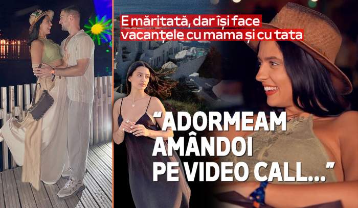Oana Moşneagu este măritată, dar îşi face vacanţele cu mama şi cu tata: "Adormeam amândoi pe videocall"