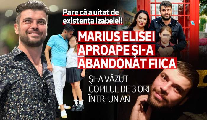 Pare că a uitat de existenţa Isabelei! Marius Elisei aproape şi-a abandonat fiica. Şi-a văzut copilul de 3 ori într-un an