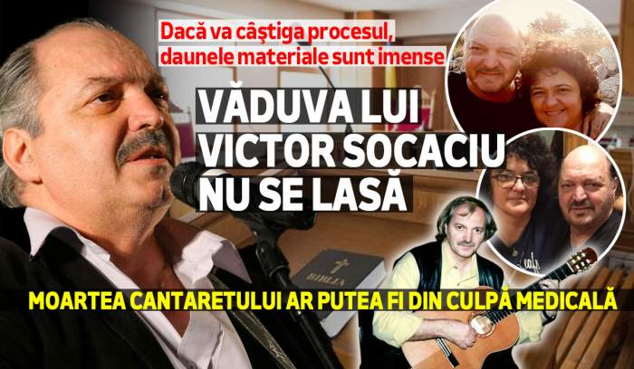 Dacă va câstiga procesul, daunele materiale sunt imense. Văduva lui Victor Socaciu nu se lasă. Moartea cântărețului ar putea fi din culpă medicală