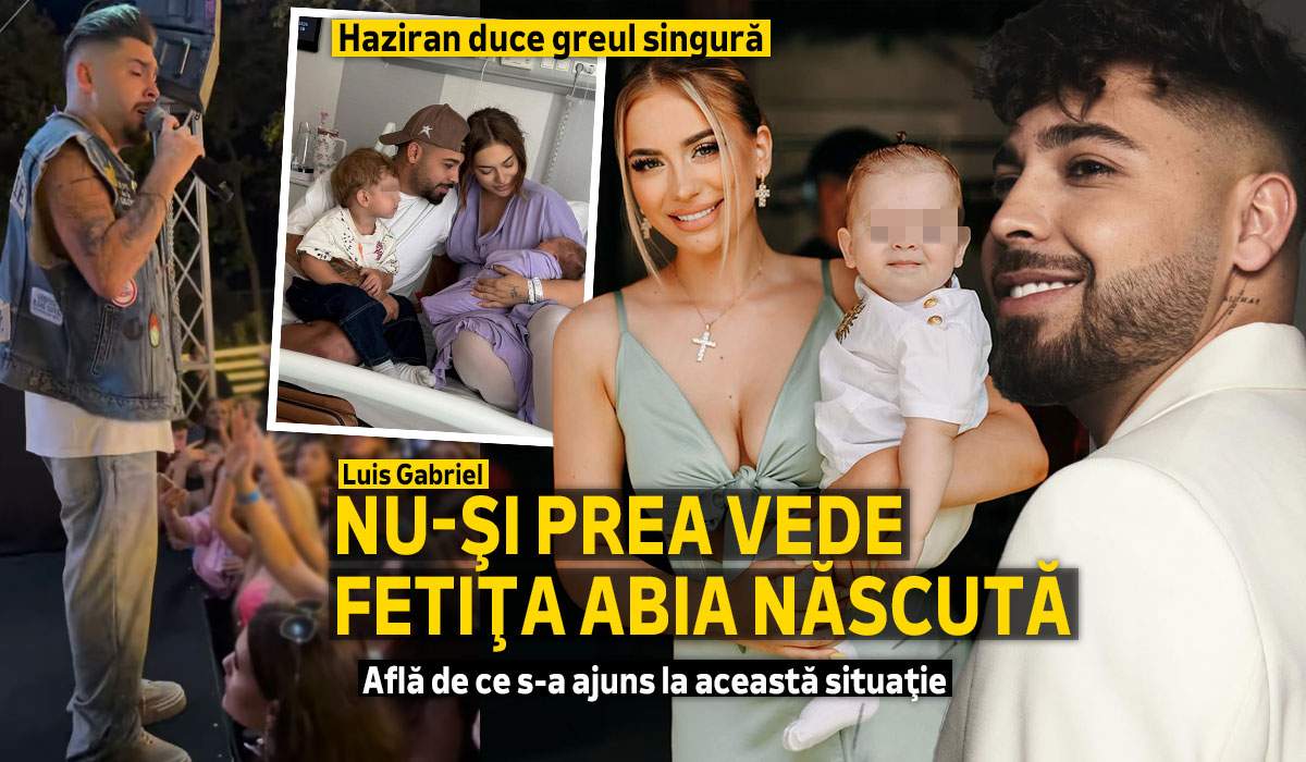 Haziran duce greul singură. Luis Gabriel nu-și prea vede fetița abia născută. Află de ce s-a ajuns la această situație