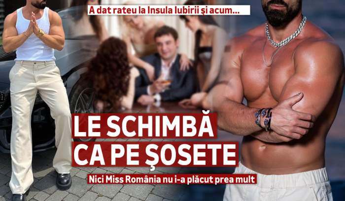A dat rateu la Insula Iubirii și acum...Le schimbă ca pe șosete! Nici Miss România nu i-a plăcut prea mult