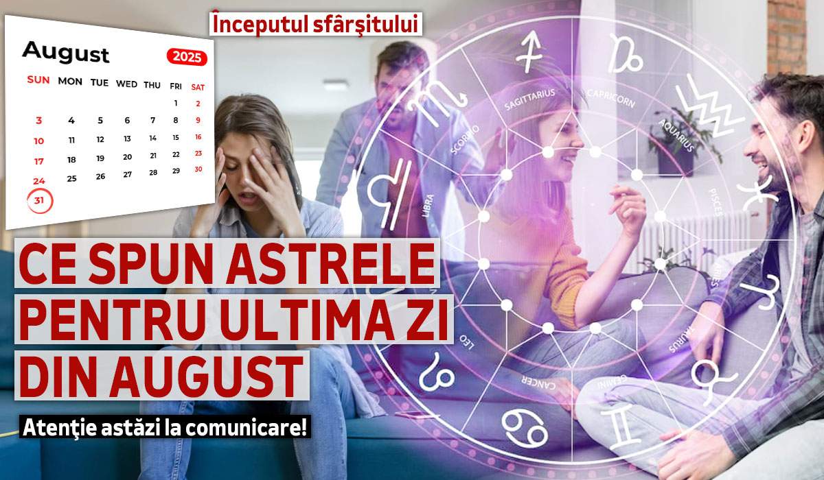 Horoscop 31 august 2025. Ce spun astrele pentru ultima zi din august, pentru fiecare zodie