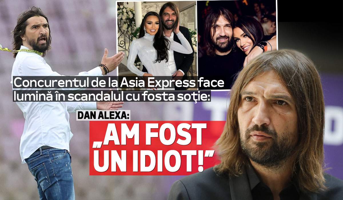 Concurentul de la Asia Express face lumină în scandalul cu fosta soție: Dan Alexa: „Am fost un idiot!”