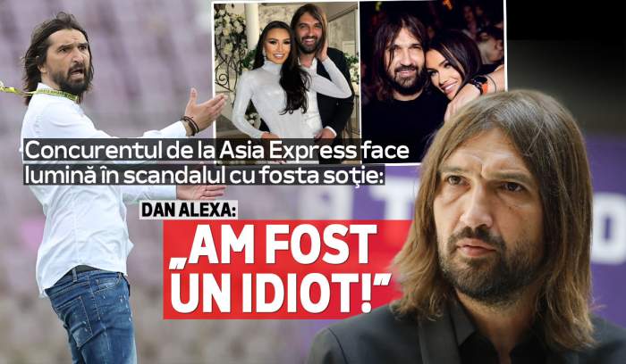 Concurentul de la Asia Express face lumină în scandalul cu fosta soție: Dan Alexa: „Am fost un idiot!”