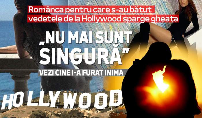 Românca pentru care s-au bătut vedetele de la Hollywood sparge gheaţa! Vezi cine i-a furat inima: „Nu mai sunt singură”