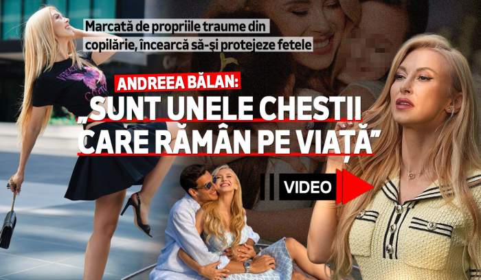 Marcată de propriile traume din copilărie, încearcă să-și protejeze fetele. Andreea Bălan: „Sunt unele chestii care rămân pe viață”