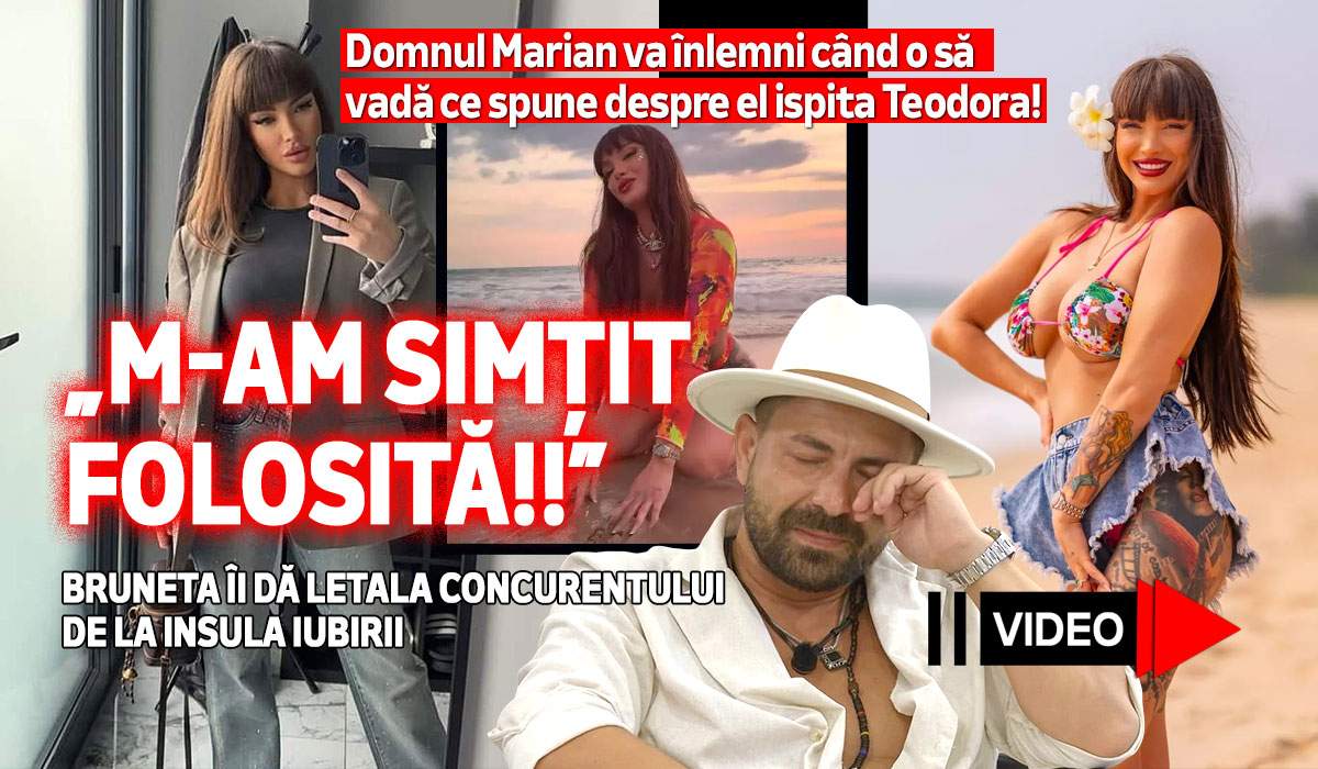 Domnul Marian va înlemni când o să vadă ce spune despre el ispita Teodora! „M-am simțit folosită!!” Bruneta îi dă letala concurentului de la Insula Iubirii