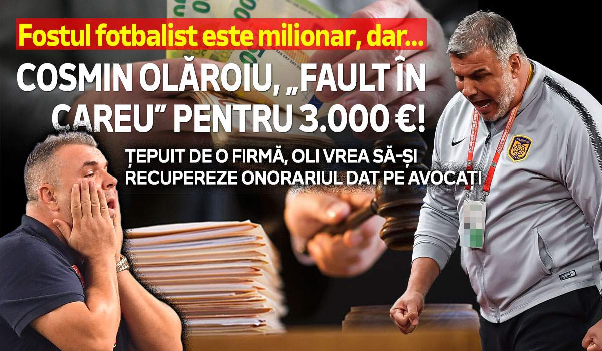 Fostul fotbalist este milionar, dar... Cosmin Olăroiu, „fault în careu” pentru 3.000 de euro! Țepuit de o firmă, Oli vrea să-și recupereze onorariul dat pe avocați