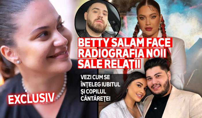 Betty Salam face radiografia noii sale relaţii. Vezi cum se înţeleg iubitul şi copilul cântăreţei. Exclusiv