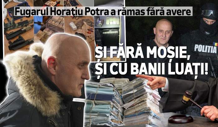 Fugarul Horaţiu Potra a rămas fără avere | Și fără moșie, și cu banii luați!
