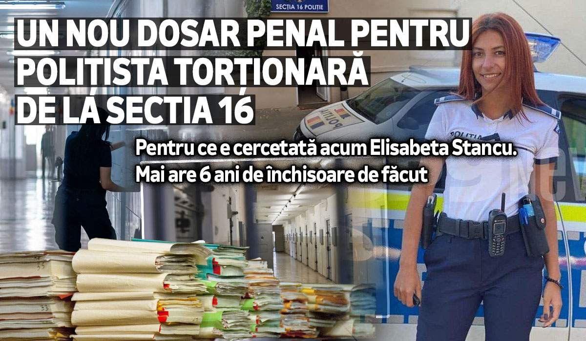 Un nou dosar penal pentru polițista torționară de la Sectia 16 | Pentru ce e cercetată acum Elisabeta Stancu. | Mai are 6 ani de închisoare de făcut