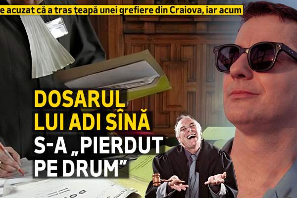Este acuzat că a tras țeapă unei grefiere din Craiova, iar acum... Dosarul lui Adi Sînă s-a „pierdut pe drum”