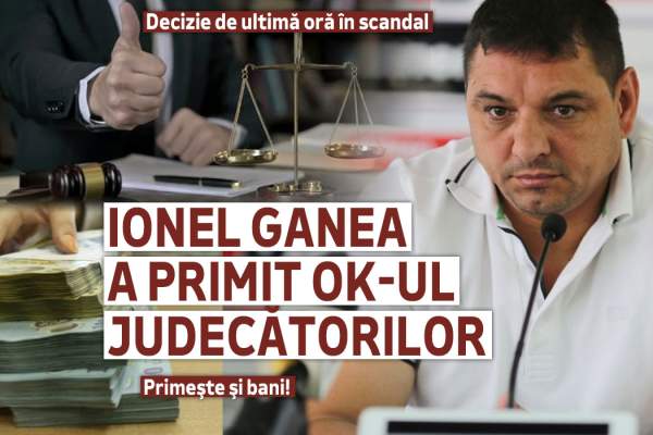 Decizie de ultimă oră în scandal | Ionel Ganea a primit ok-ul judecătorilor | Primeşte şi bani!