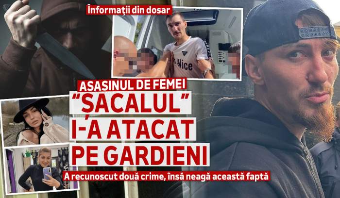 Informaţii din dosar | Asasinul de femei „Șacalul” i-a atacat pe gardieni | A recunoscut două crime, însă neagă această faptă