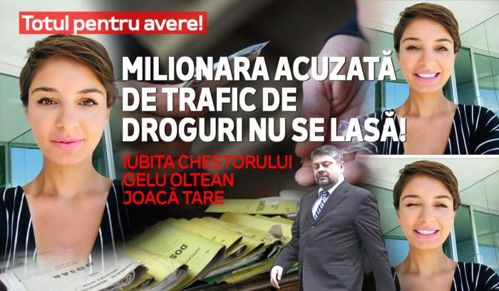 Totul pentru avere! Milionara acuzată de trafic de droguri nu se lasă! Iubita chestorului Gelu Oltean joacă tare