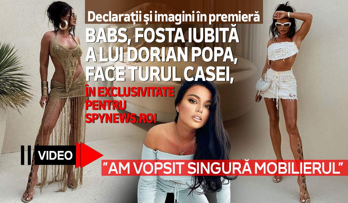Declaraţii şi imagini în premieră. Babs, fosta iubită a lui Dorian Popa, face turul casei, în exclusivitate pentru Spynews.ro! ”Am vopsit singură mobilierul” | VIDEO