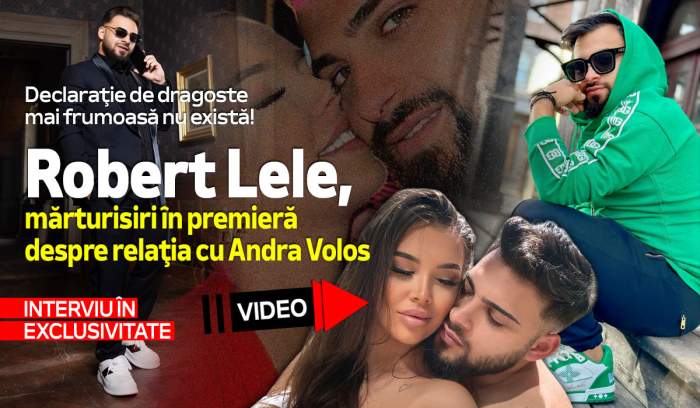 Declaraţie de dragoste mai frumoasă nu există! Robert Lele, mărturisiri în premieră despre relaţia cu Andra Volos! Interviu în exclusivitate | VIDEO