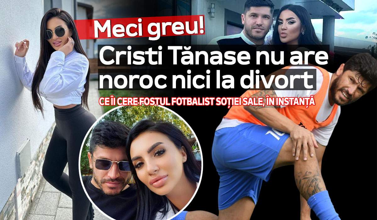 Meci greu! Cristi Tănase nu are noroc nici la divorț. Ce îi cere fostul fotbalist soției sale, în instanță