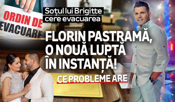 Soțul lui Brigitte cere evacuarea! Florin Pastramă, o nouă luptă în instanță! Ce probleme are